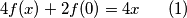 4f(x) + 2f(0) = 4x  \\\\\\   \ \ \  \  \ (1)