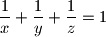 \displaystyle{\frac{1}{x}+\frac{1}{y}+\frac{1}{z}=1}