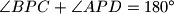 \angle{BPC}+\angle{APD}=180^\circ