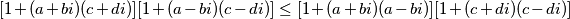 [1 + (a + bi)(c + di)][1 + (a - bi)(c - di)] \leq [1 + (a + bi)(a - bi)][1 + (c + di)(c - di)]