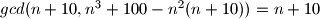 gcd(n+10,n^3 + 100 - n^2(n+10) )=n+10