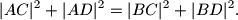 
|AC|^2+|AD|^2=|BC|^2+|BD|^2.
