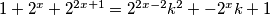 1+2^x+2^{2x+1}=2^{2x-2}k^2+-2^xk+1