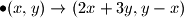 \bullet (x,y) \rightarrow (2x+3y,y-x)