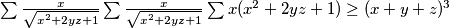 \sum_{}^{}\frac{x}{\sqrt{x^2+2yz+1}}\sum_{}^{}\frac{x}{\sqrt{x^2+2yz+1}}\sum_{}^{}x(x^2+2yz+1) \geq (x+y+z)^3