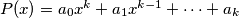 P(x) = a_0x^k + a_1x^{k-1} + \cdots + a_k