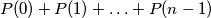 P(0)+P(1)+\ldots+P(n-1)