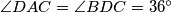 \angle{DAC}= \angle{BDC}= 36^\circ