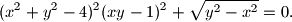 (x^2+y^2-4)^2(xy-1)^2+\sqrt{y^2-x^2}=0.