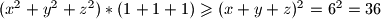 (x^2 + y^2 + z^2)*(1 + 1 + 1) \geqslant (x + y + z)^2 = 6^2 = 36
