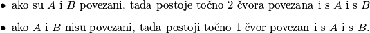 \begin{itemize}
    \item ako su $A$ i $B$ povezani, tada postoje točno $2$ čvora povezana i s $A$ i s $B$
    \item ako $A$ i $B$ nisu povezani, tada postoji točno $1$ čvor povezan i s $A$ i s $B$.
\end{itemize}