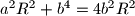 a^2R^2 + b^4 = 4b^2R^2