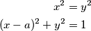 \begin{align*}
x^2 &= y^2 \\
(x-a)^2 + y^2 &= 1
\end{align*}