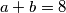 a+b=8