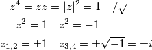 \begin{align*}
        z^4=z\overline{z}&=\lvert z\rvert^2=1\quad/\sqrt{}\\
        z^2=1&\quad z^2=-1\\
        z_{1,2}=\pm1&\quad z_{3,4}=\pm\sqrt{-1}=\pm i
    \end{align*}