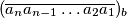 (\overline{a_n a_{n-1} \ldots a_2 a_1})_b