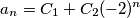 a_{n}=C_{1}+C_{2}(-2)^n