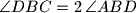 \angle{DBC}= 2\,\angle{ABD}