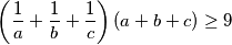 \left(\frac{1}{a} + \frac{1}{b} + \frac{1}{c}\right)(a + b + c) \geq 9