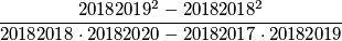 \cfrac{20182019^2 - 20182018^2}{20182018 \cdot 20182020 - 20182017 \cdot 20182019}