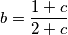 \displaystyle b = \frac{1+c}{2+c}