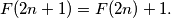 F(2n + 1) = F(2n) + 1.