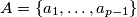 A = \{a_1, \ldots , a_{p-1} \}