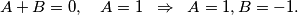 A + B = 0, \quad A = 1 \;\;\Rightarrow\;\; A=1, B=-1.