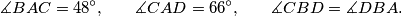 \measuredangle BAC = 48^\circ \text{,} \quad\quad
  \measuredangle CAD = 66^\circ \text{,} \quad\quad
  \measuredangle CBD = \measuredangle DBA \text{.}