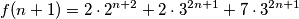 f(n+1) = 2\cdot 2^{n+2}  + 2 \cdot 3^{2n+1} + 7 \cdot 3^{2n+1}
