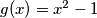 g(x) = x^2-1