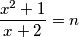 \frac{x^2 + 1}{x + 2} = n