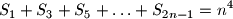 
S_1 + S_3 + S_5 + \ldots + S_{2n-1} = n^4
