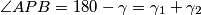 \angle APB = 180 - \gamma = \gamma_1 + \gamma_2
