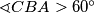 \sphericalangle CBA > 60^\circ