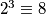 2^3 \equiv 8