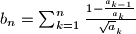 b_n=\sum_{k=1}^n{1-{a_{k-1}\over a_k}\over\sqrt a_k}