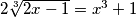 2 \sqrt[3]{2x - 1} = x^3 + 1