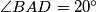\angle BAD=20^\circ