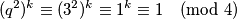 (q^{2})^k \equiv (3^2)^k \equiv 1^k \equiv 1 \pmod 4