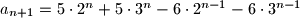 a_{n+1}=5\cdot 2^n+5\cdot 3^n-6\cdot 2^{n-1}-6\cdot 3^{n-1}