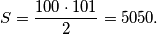 S = \frac{100 \cdot 101}{2} = 5050.