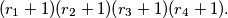 (r_1 + 1)(r_2 + 1)(r_3 + 1)(r_4 + 1).