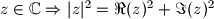 z \in \mathbb{C} \Rightarrow |z|^2 = \Re(z)^2 + \Im(z)^2