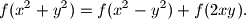 f(x^2 + y^2) = f(x^2 - y^2) + f(2xy)\text{.}
