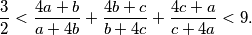 \frac32 < \frac{4a + b}{a + 4b} + \frac{4b + c}{b + 4c} + \frac{4c + a}{c + 4a} < 9.