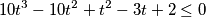 10t^{3}- 10t^{2} + t^{2} - 3t + 2 \leq 0