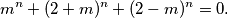 m^n + (2 + m)^n + (2 - m)^n = 0 \text{.}