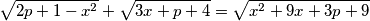 \sqrt{2p+ 1 - x^2} +\sqrt{3x + p + 4} = \sqrt{x^2 + 9x+ 3p + 9}