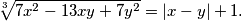 \sqrt[3]{ 7x^2 - 13xy + 7y^2 } = |x - y| + 1 \text{.}